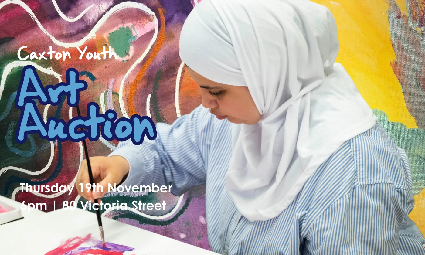 Caxton Youth Art Auction poster: a young woman in a white headscarf painting, in front of a brightly coloured abstract painting, with the text Thursday 19th November, 6pm, 80 Victoria Street